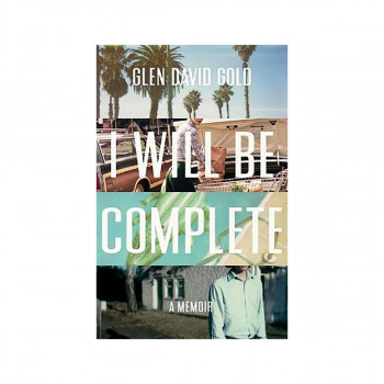 I Will Be Complete : A Memoir 