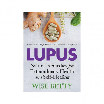 Lupus : Natural Remedies for Extraordinary Health and Self-Healing 