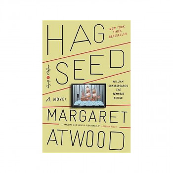Hag-Seed : William Shakespeare's the Tempest Retold: A Novel 
