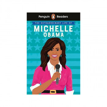 Penguin Readers Level 3: The Extraordinary Life of Michelle Obama (ELT Graded Re 