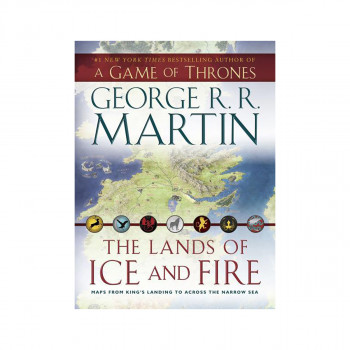The Lands of Ice and Fire (a Game of Thrones) : Maps from King's Landing to Acro 