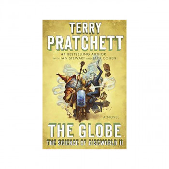 The Globe : The Science of Discworld II: A Novel 