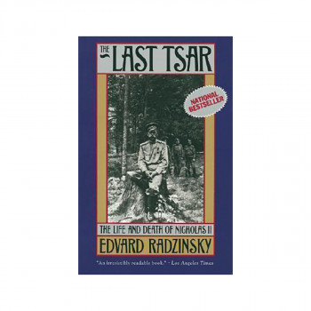 The Last Tsar : The Life and Death of Nicholas II 