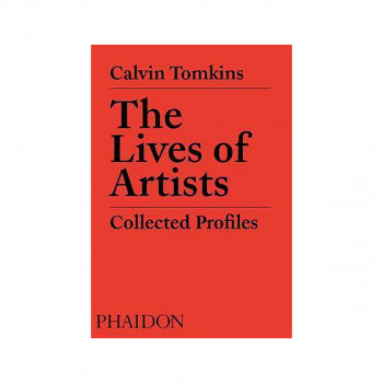 The Lives of Artists : Collected Profiles 