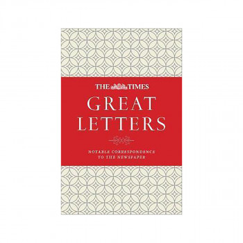 The Times Great Letters : A Century of Notable Correspondence 