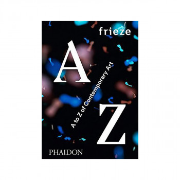 frieze A to Z of Contemporary Art 