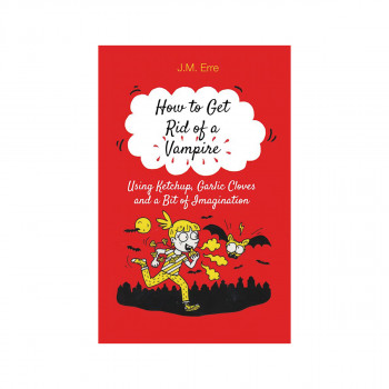 How to get rid of a vampire : using ketchup, garlic cloves and a bit of imaginat 