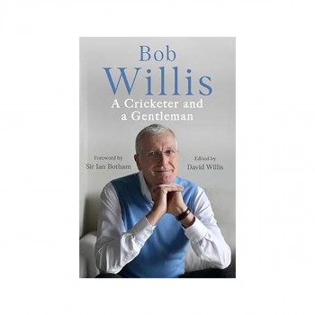 Bob Willis: A Cricketer and a Gentleman 