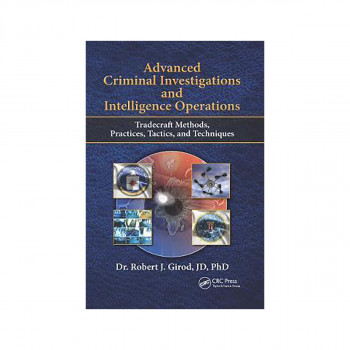 Advanced Criminal Investigations and Intelligence Operations : Tradecraft Method 