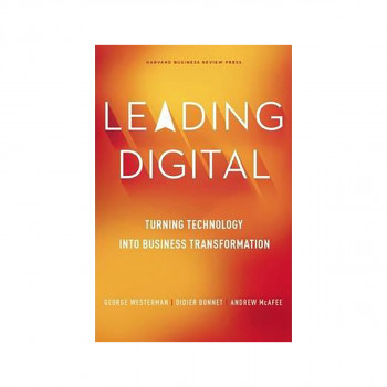 Leading Digital : Turning Technology into Business Transformation 