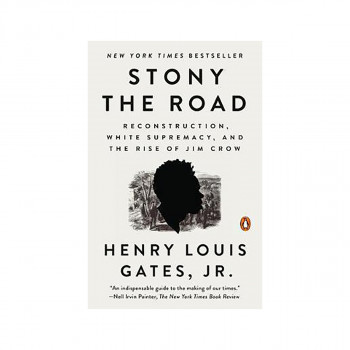 Stony The Road : Reconstruction, White Supremacy, and the Rise of Jim Crow 