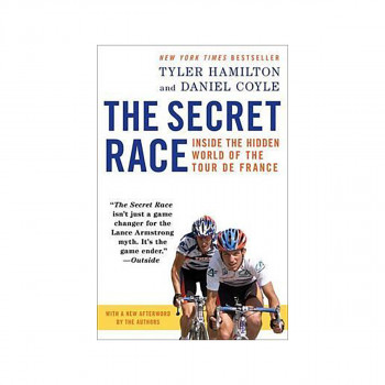 The Secret Race : Inside the Hidden World of the Tour de France 