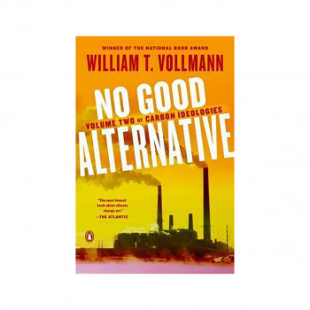 No Good Alternative : Volume Two of Carbon Ideologies 