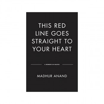 This Red Line Goes Straight to Your Heart : A Memoir in Halves 