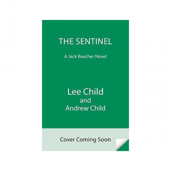 The Sentinel : A Jack Reacher Novel 