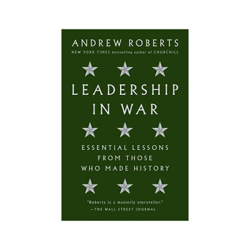 Leadership in War : Essential Lessons from Those Who Made History 