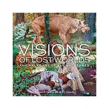 Visions of Lost Worlds : The Paleo Art of Jay Matternes 