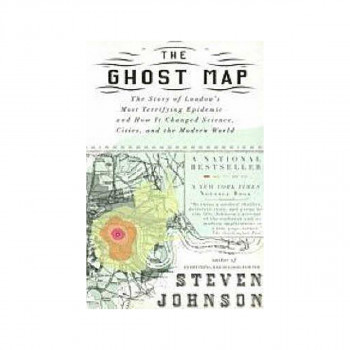 The Ghost Map : The Story of London's Most Terrifying Epidemic - and Wow it Chan 