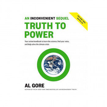 An Inconvenient Sequel: Truth to Power : Your Action Handbook to Learn the Scien 