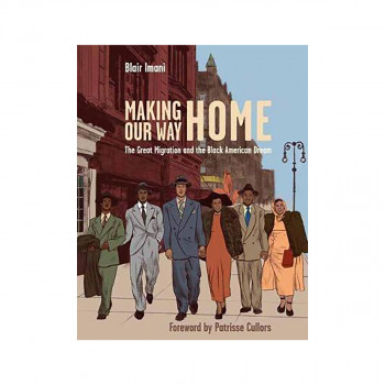 Making Our Way Home : The Great Migration and the Black American Dream 