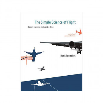 The Simple Science of Flight : From Insects to Jumbo Jets 