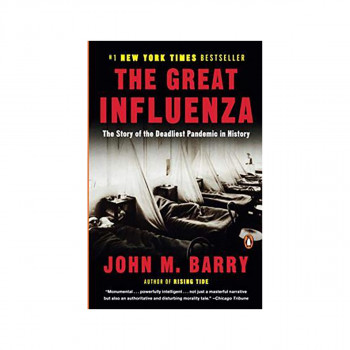 The Great Influenza : The Epic Story of the Deadliest Plague in History 
