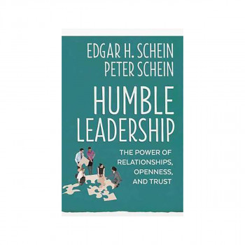 Humble Leadership : The Power of Relationships, Openness, and Trust 