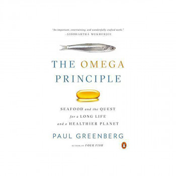 The Omega Principle : Seafood and the Quest for a Long Life and a Healthier Plan 