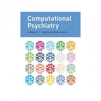 Computational Psychiatry : A Primer 