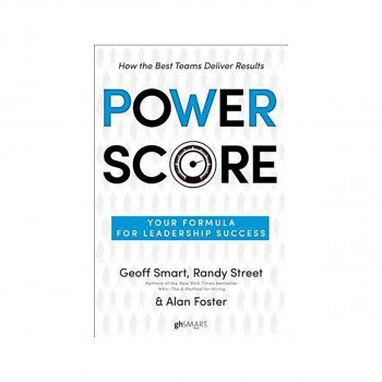 Power Score : Your Formula for Leadership Success 