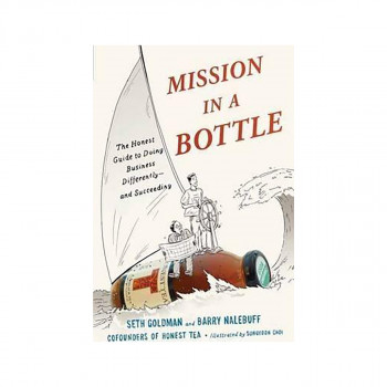 Mission in a Bottle : The Honest Guide to Doing Business Differently - and Succe 