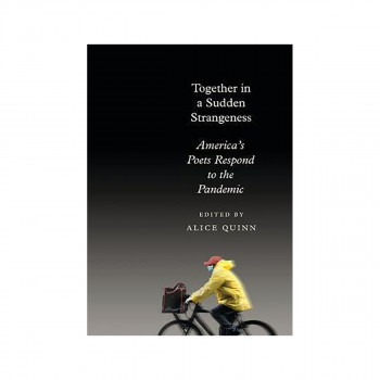 Together in a Sudden Strangeness : America's Poets Respond to the Pandemic 