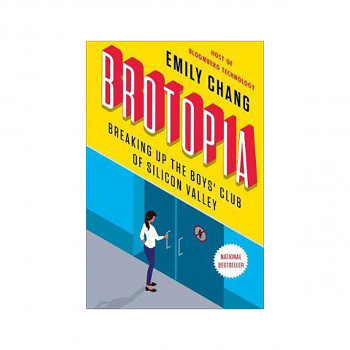 Brotopia : Breaking Up the Boy's Club of Silicon Valley 