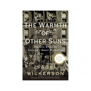 The Warmth of Other Suns : the Epic Story of America's Great Migration 