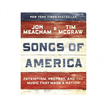 Songs of America : Patriotism, Protest, and the Music That Made a Nation 