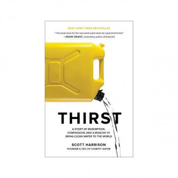 Thirst : A Story of Redemption, Compassion, and a Mission to Bring Clean Water t 