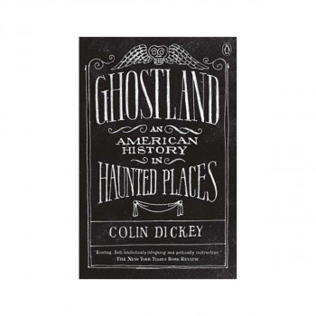 Ghostland : An American History in Haunted Places 