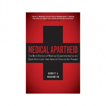 Medical Apartheid : The Dark History of Medical Experimentation on Black America 