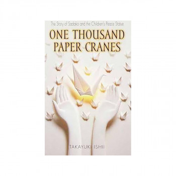One Thousand Paper Cranes : The Story of Sadako and the Children's Peace Statue 