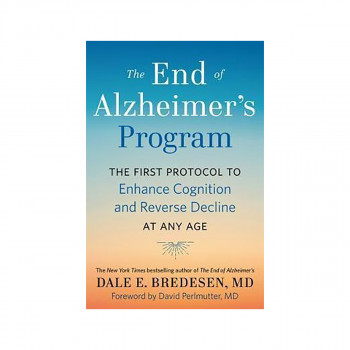 The End of Alzheimer's Program : The First Protocol to Enhance Cognition and Rev 