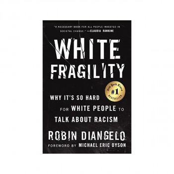 White Fragility : Why It's So Hard for White People to Talk about Racism 