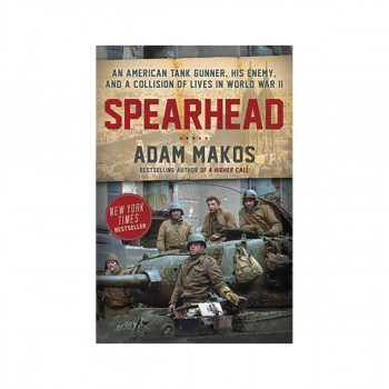 Spearhead : An American Tank Gunner, His Enemy, and a Collision of Lives in Worl 
