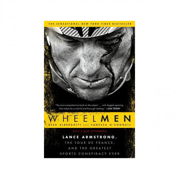 Wheelmen : Lance Armstrong, the Tour de France, and the Greatest Sports Conspira 