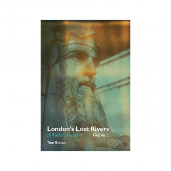 London's Lost Rivers: Volume 2 : A Walker's Guide 
