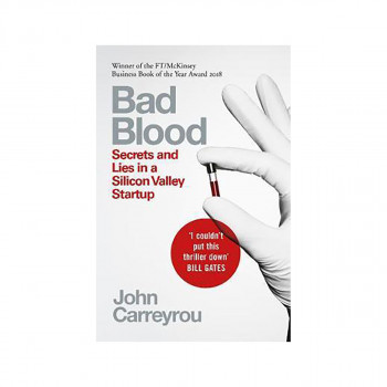 Bad Blood : Secrets and Lies in a Silicon Valley Startup 