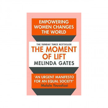 The Moment of Lift : How Empowering Women Changes the World 