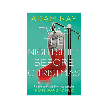 Twas The Nightshift Before Christmas : Festive hospital diaries from the author 