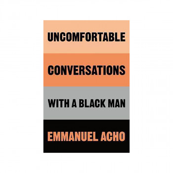 Uncomfortable Conversations with a Black Man 