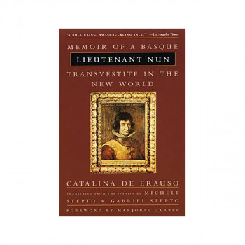Lieutenant Nun : Memoir of a Basque Transvestite in the New World 
