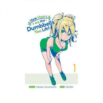 How Heavy Are the Dumbbells You Lift? Vol. 1 - How Heavy Are the Dumbbells You L 
